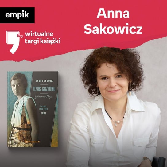 #34 Anna Sakowicz - Wirtualne Targi Książki - podcast Sakowicz Anna, Wawrzkowicz-Nasternak Weronika
