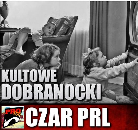 #34 Czar PRL – kultowe dobranocki - Pro100 Zmostu - podcast Sobolewski Michał