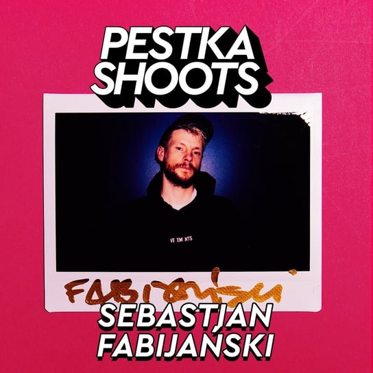 #34 Fabijański - Pestka Shoots - podcast Pestka Maciej
