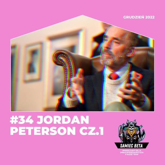 #34 Jordan Peterson CZ.1 [+18] - Samiec beta - podcast Mateusz Płocha, Szymon Żurawski