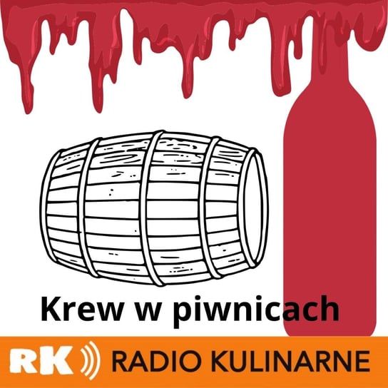 #34 Krew w piwnicach - winiarski podcast kryminalny. Gość Michał Bardel - Radio Kulinarne - podcast Dutkiewicz Wilczyński