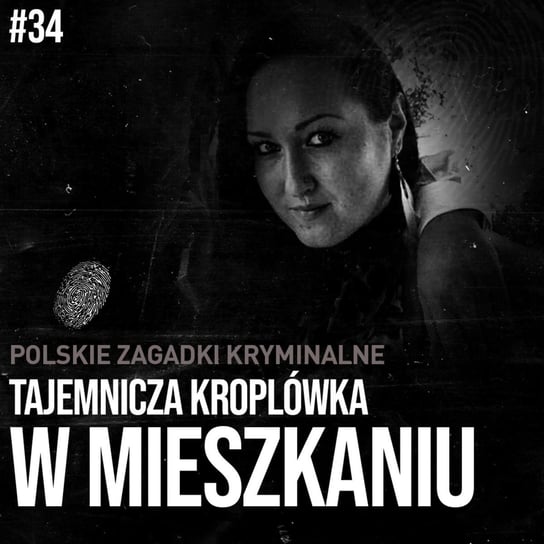#34 Paulina Antczak - tajemnicza kroplówka w mieszkaniu Wyjaśnić-Niewyjaśnione Paweł