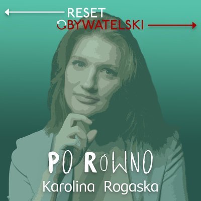 #34 Po równo - odc. 34 - Karolina Rogaska - Po równo - podcast Rogaska Karolina