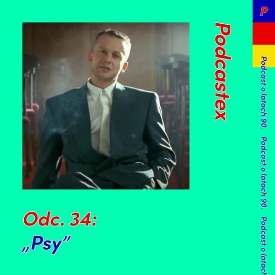 #34 "Psy" - Podcastex - podcast o latach 90 - podcast Witkowski Mateusz, Przybyszewski Bartek