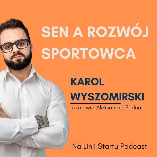 #34 Sen a rozwój sportowca - Karol Wyszomirski - Dziewczyna Triathlonisty o sporcie - podcast Bodnar Aleksandra