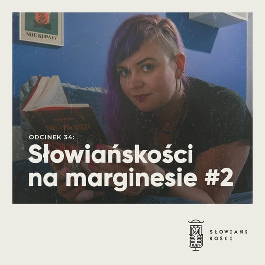 #34 Słowiańskości: Słowiańskości na marginesie - Słowiańskości - podcast Kościńska Natalia