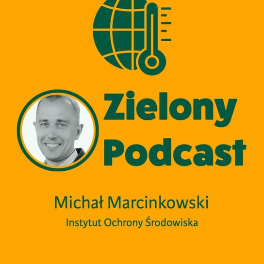 #34 Ta susza już się nie skończy! Michał Marcinkowski, Instytut Ochrony Środowiska - Zielony podcast - podcast Rzyman Krzysztof