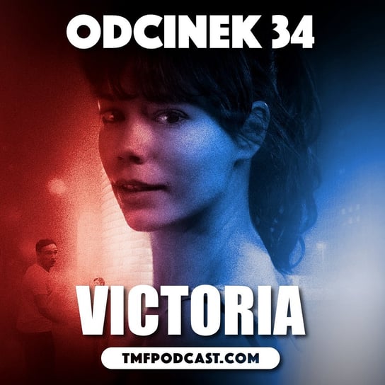 34. Victoria - Sebastian Schipper - Transkontynentalny Magazyn Filmowy - podcast Burkowski Darek, Marcinkowski Patryk