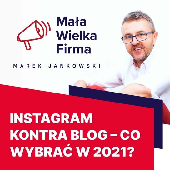 344 Instagram kontra blog – czy w 2021 roku opłaca się jeszcze blogować? - Mała Wielka Firma - podcast Jankowski Marek