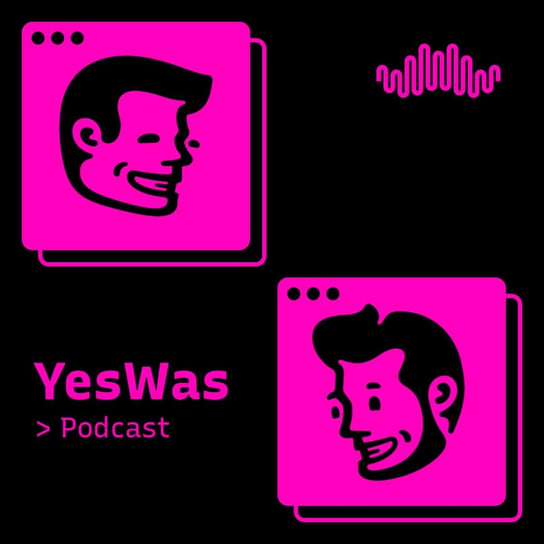 #347 Bad Boy - YesWas podcast Orzech Paweł, Wieman Wojtek