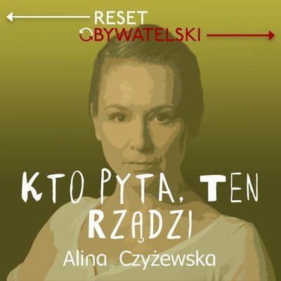 35 Alina Czyżewska - Kto pyta, ten rządzi - podcast Czyżewska Alina