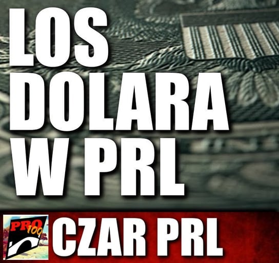 #35 Czar PRL – los dolara w PRL - Pro100 Zmostu - podcast Sobolewski Michał