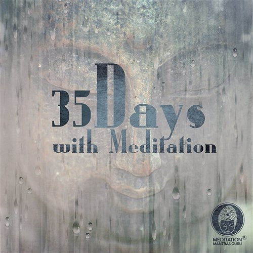 35 Days with Meditation – The Best Daily Meditation Music, Get to Know Your Spiritual Interior in 35 Days Meditation Mantras Guru