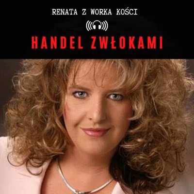 #35 Handel zwłokami - Renata z Worka Kości - podcast Renata Kuryłowicz