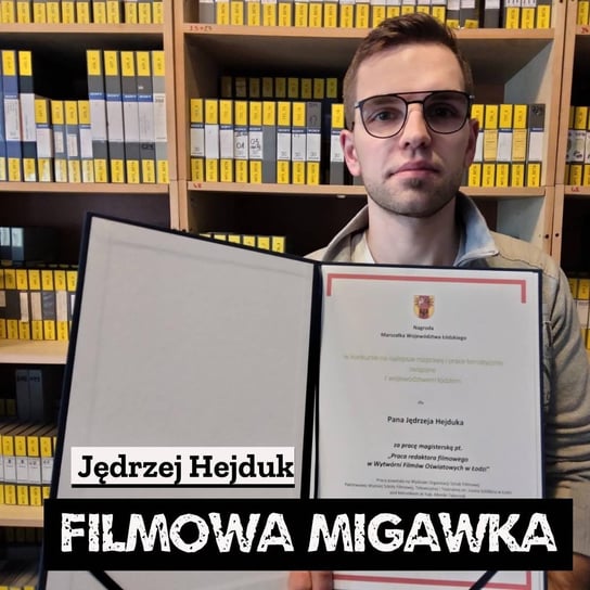 #35 Jędrzej Hejduk, wojewódzka nagroda dla pracownika WFO za najlepszą pracę magisterską - Filmowa Migawka - podcast Opracowanie zbiorowe