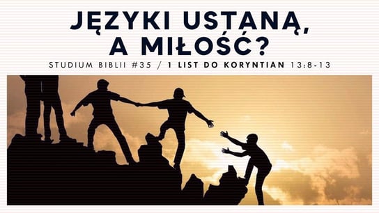 #35 Języki ustaną, a miłość? | 1 List do Koryntian 13: 8-13 - Idź Pod Prąd Nowości - podcast - audiobook Opracowanie zbiorowe