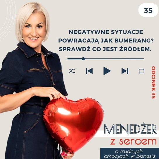 #35 Negatywne sytuacje powracają jak bumerang? Sprawdź co jest źródłem - rozmowa z Agnieszką Bełz - Menedżer z sercem ❤️ - o trudnych emocjach w biznesie i w życiu - podcast Tatiana Galińska
