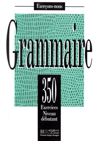 350 Exercices De Grammaire Niveau Debutant Bady J.