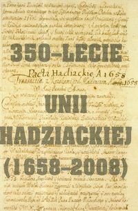 350-lecie Unii Hadziackiej (1658-2008) Opracowanie zbiorowe