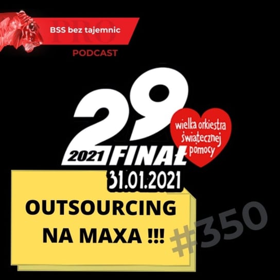 #350 Outsourcing na maxa. Podcasty dla WOSP - BSS bez tajemnic - podcast Doktór Wiktor