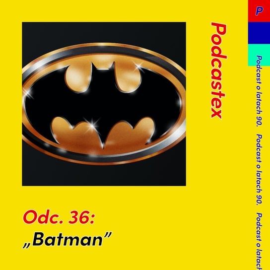 #36 "Batman" - Podcastex - podcast o latach 90 - podcast Witkowski Mateusz, Przybyszewski Bartek
