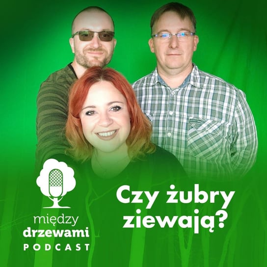 #36 Czy żubry ziewają? [Goście: Michał Wieciech, Wojciech Sobociński] - Między drzewami - podcast Opracowanie zbiorowe