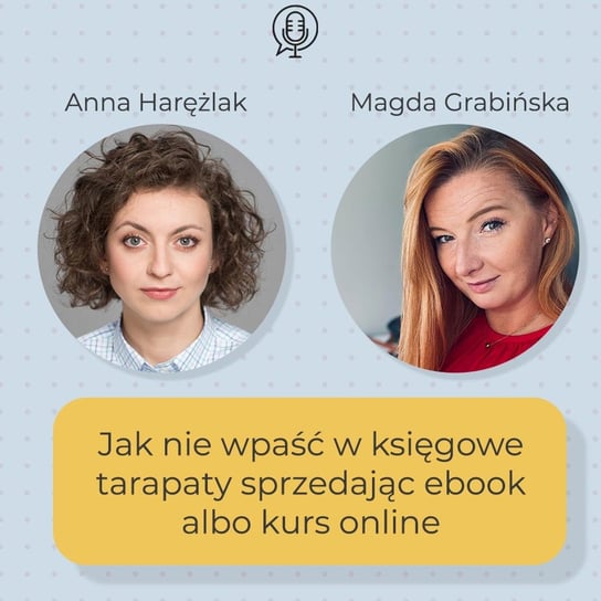 #36 Jak nie wpaść w księgowe tarapaty sprzedając ebook lub kurs | Magdalena Grabińska - Kreatywność w biznesie - podcast Harężlak Anna
