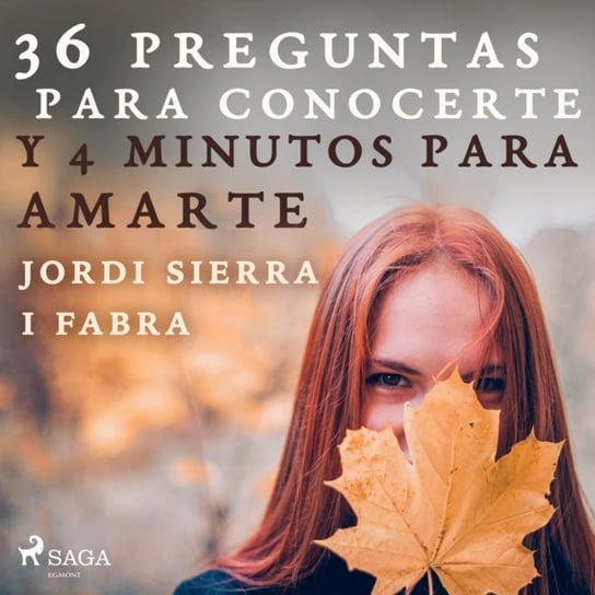 36 preguntas para conocerte y 4 minutos para amarte Jordi Sierra i Fabra