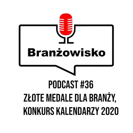 #36 Złote medale dla branży. Konkurs kalendarzy 2020 - Branżowisko - podcast Opracowanie zbiorowe
