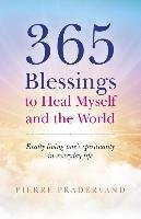 365 Blessings to Heal Myself and the World Pradervand Pierre