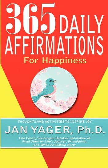 365 Daily Affirmations for Happiness Yager Jan