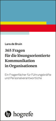 365 Fragen für die lösungsorientierte Kommunikation in Organisationen Hogrefe Verlag