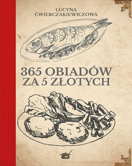 365 obiadów za pięć złotych Ćwierczakiewiczowa Lucyna