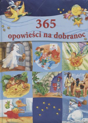 365 opowieści na dobranoc Opracowanie zbiorowe