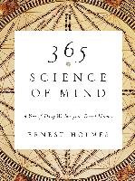 365 Science of Mind: A Year of Daily Wisdom Holmes Ernest