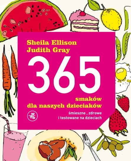 365 smaków dla naszych dzieciaków Ellison Sheila, Gray Judith