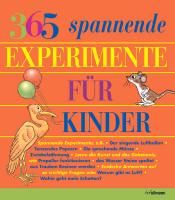365 spannende Experimente für Kinder Loeschnig Louis V., Mandell Muriel, Churchill Richard E.