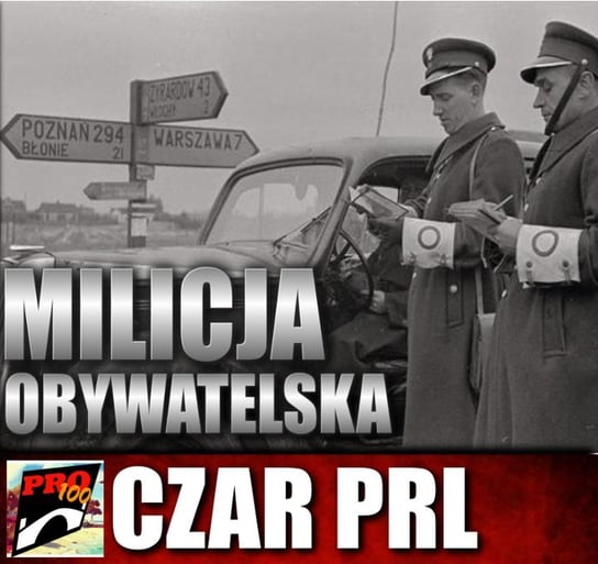 #37 Czar PRL – milicja obywatelska - Pro100 Zmostu - podcast - audiobook Sobolewski Michał