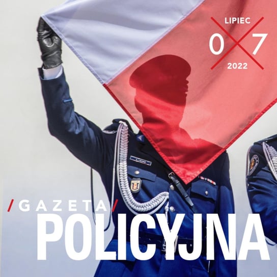 #37 Gazeta Policyjna - 07.2022 - Wspólnie bezpieczni - podcast Opracowanie zbiorowe