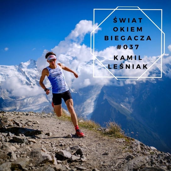 #37 Jak zdobyłem 3 medale Mistrzostw Polski w 2020 roku? - Kamil Leśniak  - Świat okiem biegacza - podcast Pyszel Florian