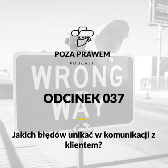 #37 Jakich błędów unikać w komunikacji z klientem? - Poza prawem - podcast Rajkow-Krzywicki Jerzy, Kwiatkowski Szymon