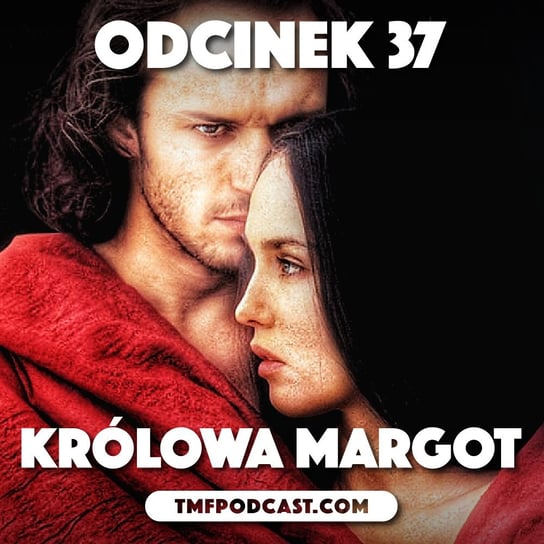 37. Królowa Margot – Patrice Chéreau - Transkontynentalny Magazyn Filmowy - podcast Burkowski Darek, Marcinkowski Patryk