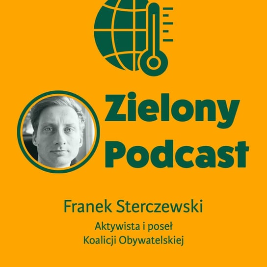 #37 Piątka Sterczewskiego, czyli jak naprawić ZbiorKom. Franek Sterczewski, aktywista i polityk KO - Zielony podcast - podcast Rzyman Krzysztof