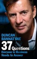 37 Questions Everyone in Business Needs to Answer Bannatyne Duncan