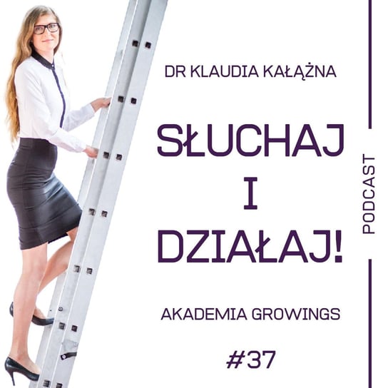 #37 Superbohaterka: Jak działać na własnych zasadach w biznesie? Poznaj swoje mocne strony! Przepytana: Bogna Zielińska - Słuchaj i działaj! Akademia GroWings - podcast Kałążna Klaudia