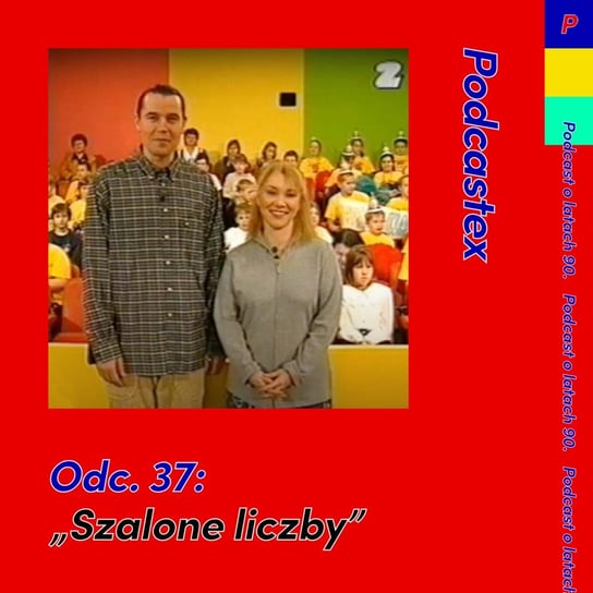 #37 "Szalone liczby" - Podcastex - podcast o latach 90 - podcast Witkowski Mateusz, Przybyszewski Bartek