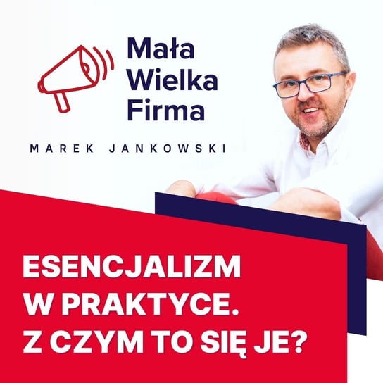 #373 Esencjalizm w praktyce – mniej zadań, lepsze wyniki | Marcin Iwuć - Mała Wielka Firma - podcast Jankowski Marek