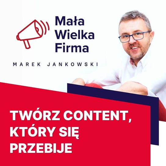 #377 Co zrobić, żeby twój content marketing się przebił | Jacek Kłosiński - Mała Wielka Firma - podcast Jankowski Marek