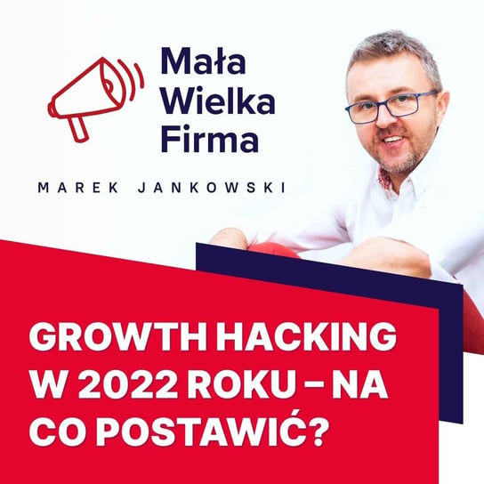 #379 10 taktyk growth hackingowych na 2022 r. | Mateusz Wyciślik - Mała Wielka Firma - podcast Jankowski Marek