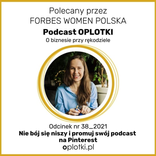 38_2021 Nie bój się niszy i promuj swój podcast na Pinterest - Oplotki - biznes przy rękodziele - podcast Gaczkowska Agnieszka